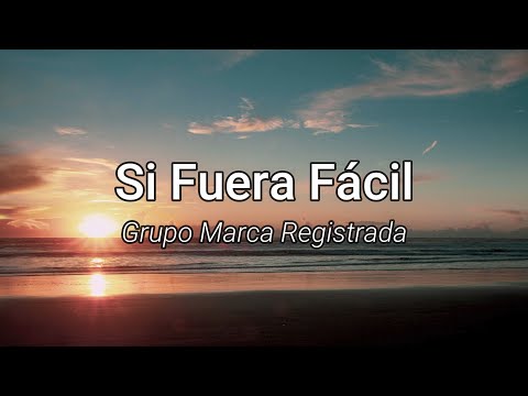 Grupo Marca Registrada - Si Fuera Fácil (Letra/Lyrics)