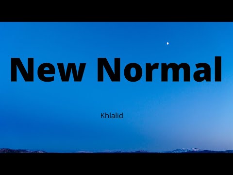 Khalid - New Normal (Song Lyrics)