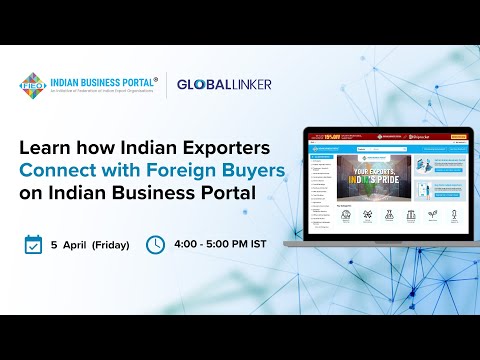 Learn how Indian Exporters Connect with Foreign Buyers on Indian Business Portal - 5 April 2024