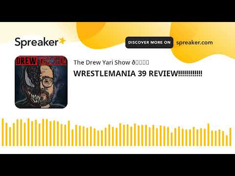 WRESTLEMANIA 39 REVIEW!!!!!!!!!!!!