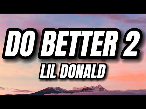 Lil Donald - Do Better 2 (Lyrics)