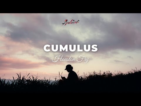 Houston Fry - Cumulus [ambient chill instrumental]