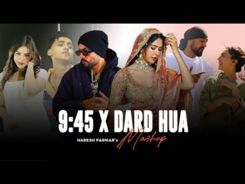 9:45​ X Dard Hua Mashup | Ft. Sonam Bajwa | Shubh X Bohemia X Ap Dhillon X Imran Khan| Nares