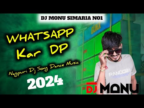 WhatsApp Kar Dp || Nagpuri Dj Song 2024 || Dehati Style|| Dj Monu Simaria No1