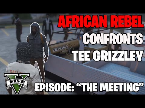 African Rebel Confronts Tee Grizzley! 👀 | Grizzley World Whitelist | GTA 5 RP