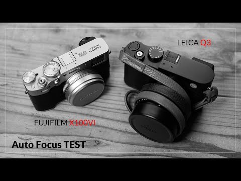 Fujifilm X100VI LeicaQ3 Auto Focus speed & AF drive noise comparison test