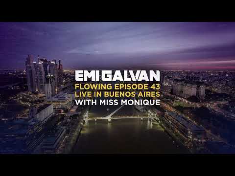 Emi Galvan / Flowing / Episode 43 Live In Buenos Aires With Miss Monique