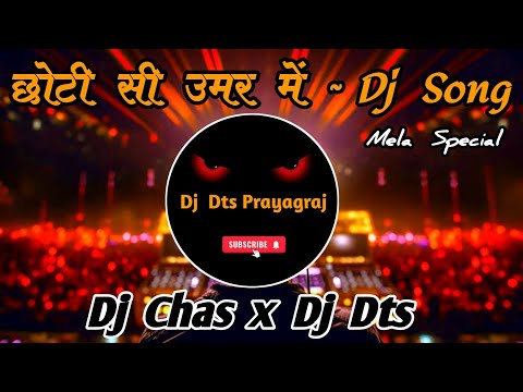 Choti Si Umar Me | New Hindi Song 2023 | Hindi Dj Song 2023 | Competition Mix | Dj Chas x Dj Dts