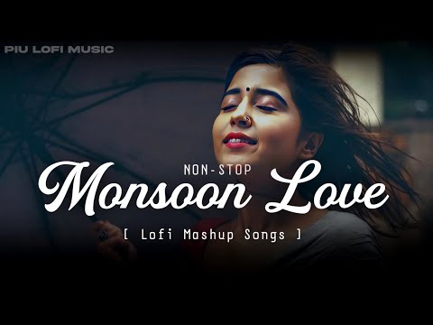 Non-Stop Monsoon Bollywood Mashup 2024 Monsoon Songs | Rainy Long Drive Songs | Arijit Singh Mashup