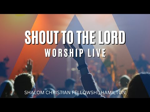 Shout to the Lord (my Jesus my Saviour) | SCF Hamilton | Worship Live