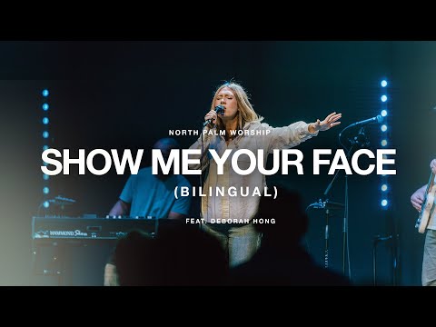 Show Me Your Face-Bilingual By Don Potter (Deborah Hong) | North Palm Worship.mov