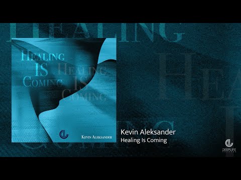 Kevin Aleksander - Healing Is Coming