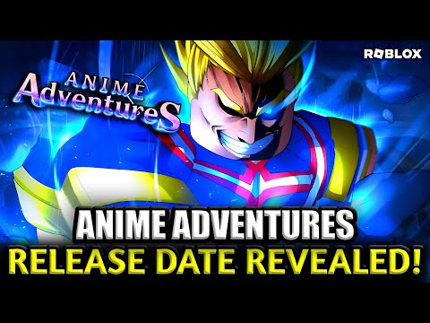 ANIME ADVENTURES OFFICIAL RELEASE DATE CONFIRMED!