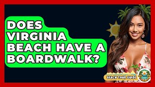 Does Virginia Beach Have A Boardwalk? - Beach Tour Guide