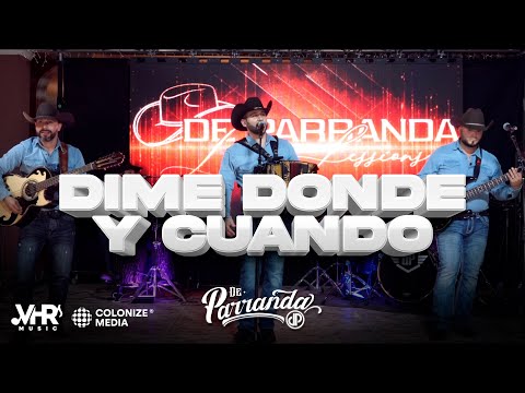 De Parranda - Dime Donde y Cuando (En Vivo)