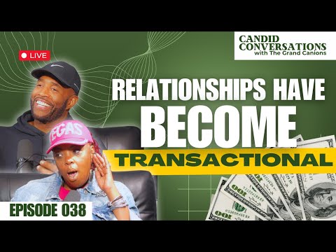 Relationships Have Become Transactional || Candid Conversations with the Grand Canions Episode 038