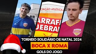 Torneio Solidário de Natal GQ 2024 - Boca x Roma - Gols do jogo