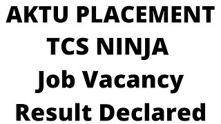 aktu placement | tcs ninja result declared | btech jobs | placement result