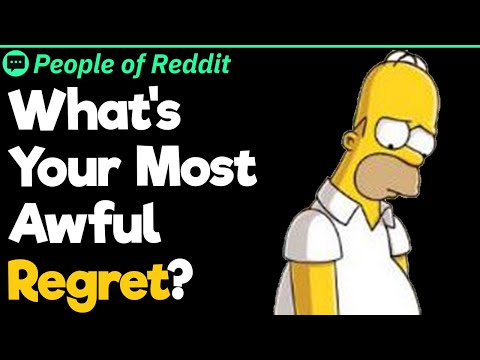 What's Your Most Awful Regret?