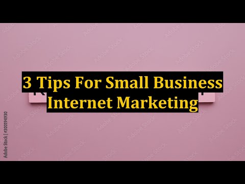 3 Tips For Small Business Internet Marketing