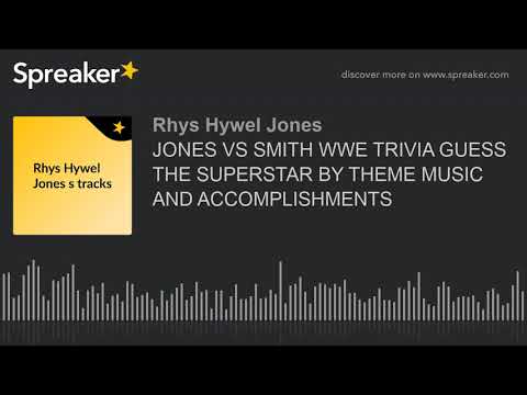 JONES VS SMITH WWE TRIVIA GUESS THE SUPERSTAR BY THEME MUSIC AND ACCOMPLISHMENTS