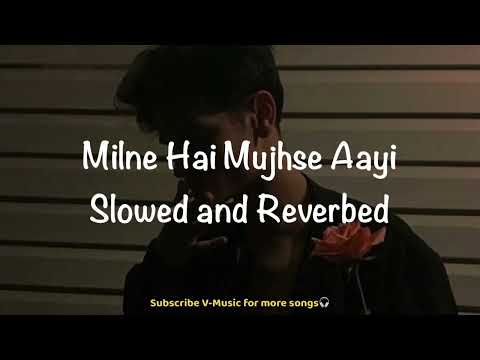 Milne Hai Mujhse Aayi (Slowed & Reverbed) | Aashiqui 2 | Aditya Roy & Shraddha K. | Arijit | V-Music