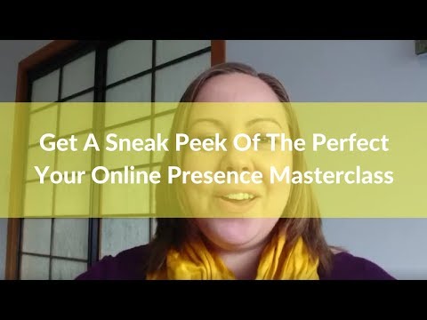 Get A Sneak Peek Of The Perfect Your Online Presence Masterclass