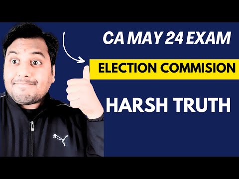 |ICAI CA MAY 24 Exam| Election Commission Update| Harsh Truth CA Exam