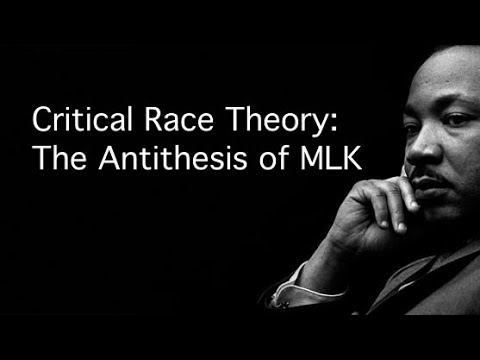 Critical Race Theory:  The Antithesis of MLK