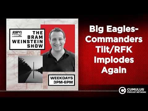 Big Eagles-Commanders Tilt/RFK Implodes Again