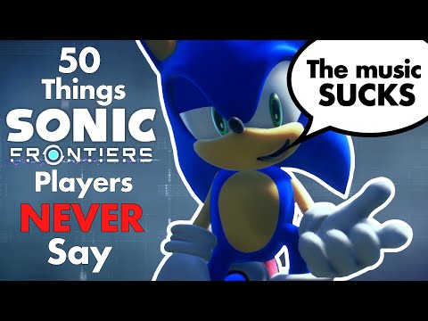 50 Things Sonic Frontiers players NEVER say