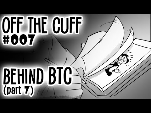 Off the Cuff #007: Behind BTC - The 2D Animation (pt 7)