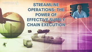 Streamline Operations: The Power of Effective Supply Chain Execution