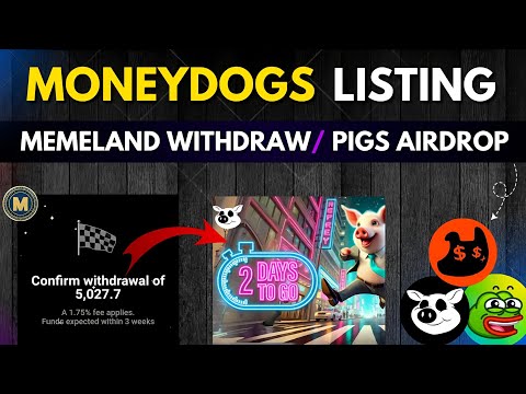 Money Dogs Airdrop Listing Date Update | MemeLand Withdrawal Update | Pigs Airdrop Listing Withdraw