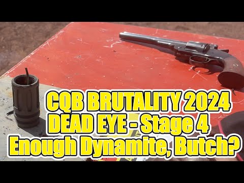 Dead Eye Versus - Stage 4 - CQB Brutality 2024  - "Enough Dynamite, Butch?"