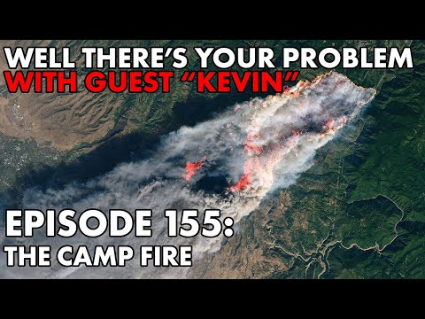 Well There's Your Problem | Episode 155: The Camp Fire