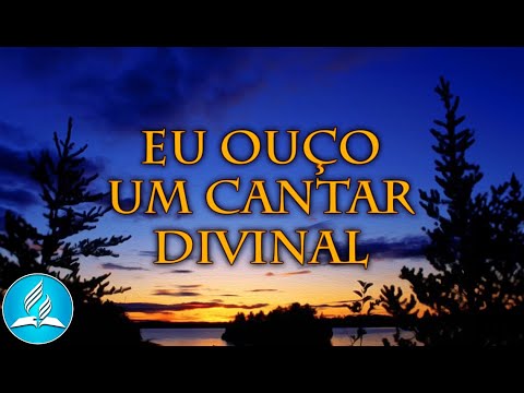 Hinário Adventista 228 - EU OUÇO UM CANTAR DIVINAL