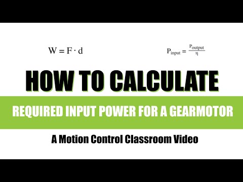 How to calculate required input power for a gearmotor: A Motion Control Classroom video