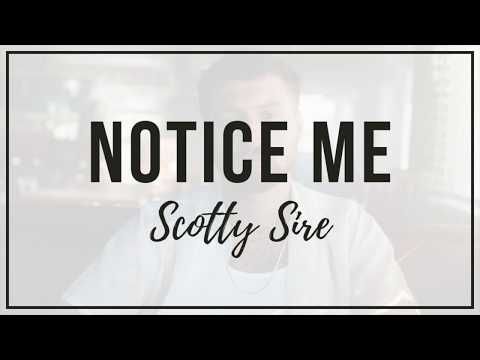 Scotty Sire - Notice Me | Lyrics