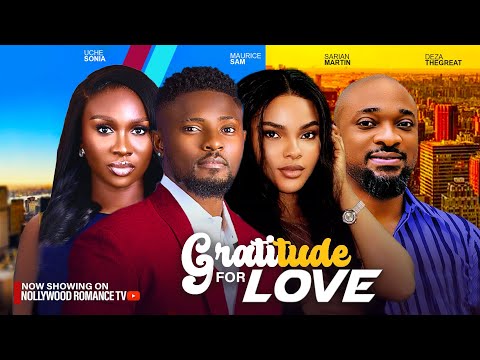 LOVE AND GRATITUDE ~ MAURICE SAM, SONIA UCHE, DEZA THE GREAT, SARIAN MARTIN LATEST NIGERIAN MOVIES