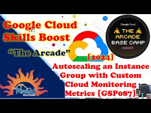 [2024 Arcade Base Camp] Autoscaling an Instance Group with Custom Cloud Monitoring Metrics [GSP087]