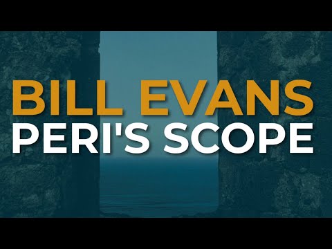 Bill Evans - Peri's Scope (Official Audio)