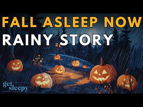 🎃 The PERFECT Autumn Story 🎃The Sleepy History of Jack O’Lanterns - A RAINY Sleepy Story