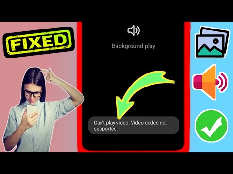 Paano Ayusin ang Hindi ma-play ang video.  Hindi suportado ang video codec Problema sa Samsung