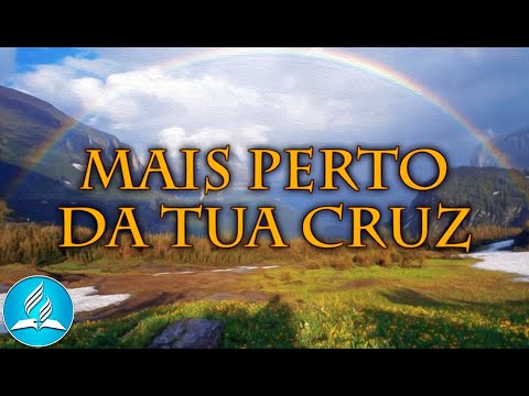 Hinário Adventista 289 - MAIS PERTO DA TUA CRUZ