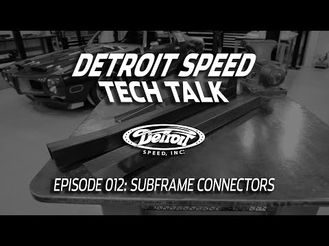 Subframe Connectors - Detroit Speed Tech Talk Ep. 012