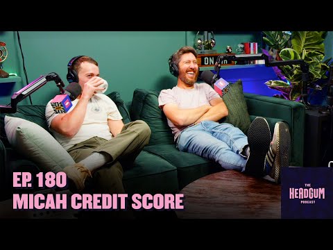 Micah Credit Score - The Headgum Podcast - 180