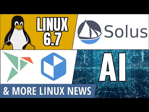 Linux 6.7, Solus 4.5, Snaps, Flatpaks, AI News & more Linux news