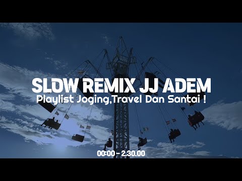 Slow Remix JJ Adem X Dj Mashup Barat - [ Lagu Mix Santai Terbaru Populer ]