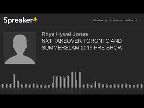 NXT TAKEOVER TORONTO AND SUMMERSLAM 2019 PRE SHOW